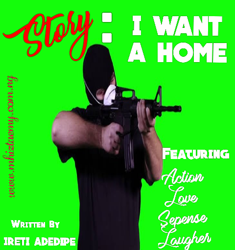 Story: I WANT A HOME- Episode 12