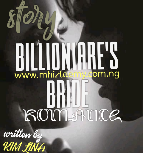 Story: BILLIONAIRE’S BRIDE -Episode Twenty-Seven