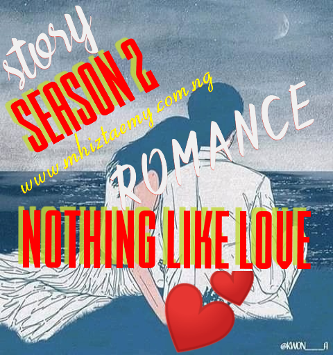 Story: NOTHING LIKE LOVE SEASON 2 – Episode1