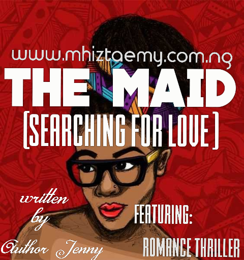 Story: THE MAID – Episode Nine